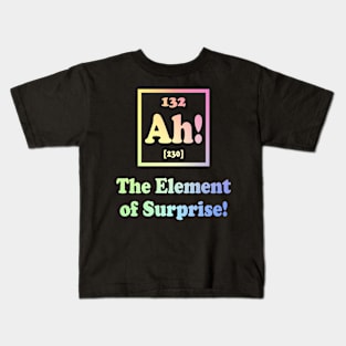 Ah The Element of Surprise Kids T-Shirt